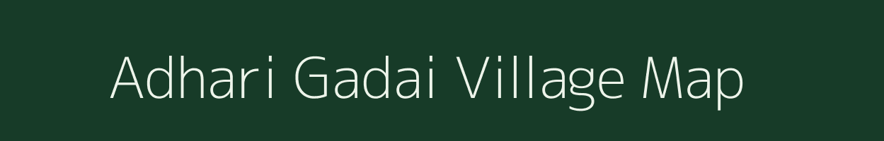 Adhari Gadai village map in Madhya Pradesh