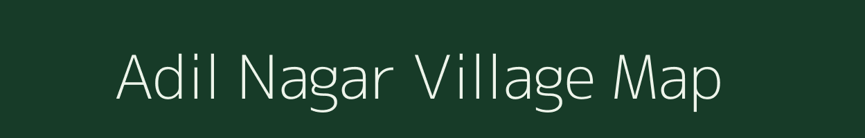 Adil Nagar village map in Uttar Pradesh