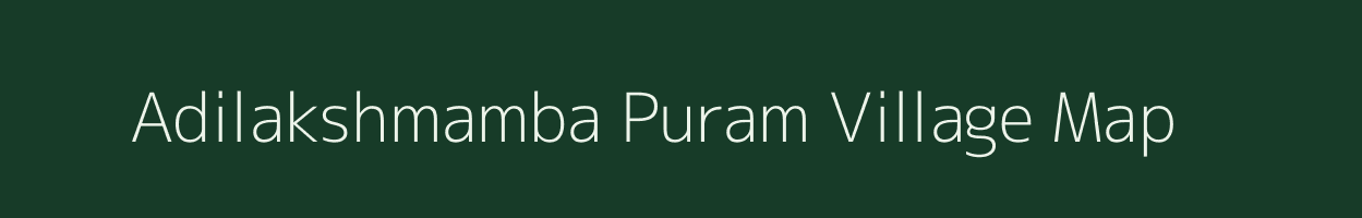 Adilakshmamba Puram village map in Andhra Pradesh