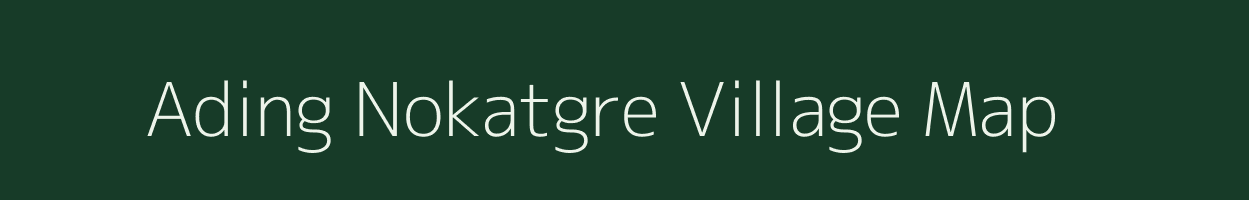 Ading Nokatgre village map in Meghalaya