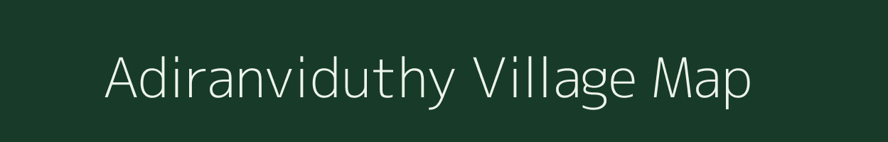 Adiranviduthy village map in Tamil Nadu