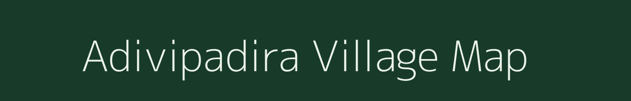 Adivipadira village map in Andhra Pradesh
