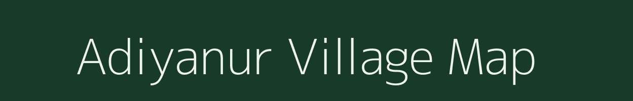 Adiyanur village map in Tamil Nadu