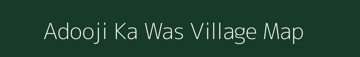 Adooji Ka Was village map in Rajasthan