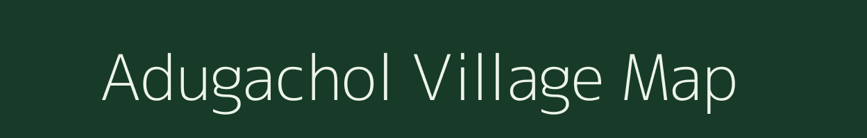 Adugachol village map in Meghalaya