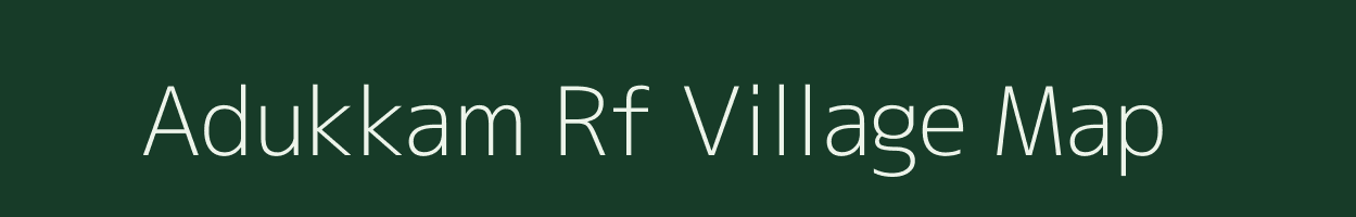 Adukkam Rf village map in Tamil Nadu