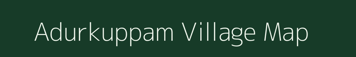 Adurkuppam village map in Tamil Nadu