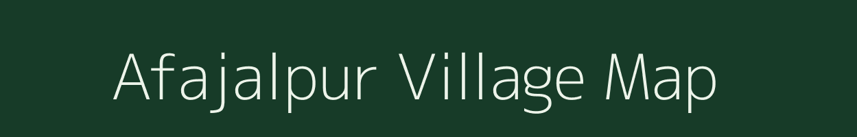 Afajalpur village map in Uttar Pradesh