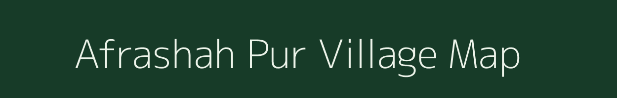 Afrashah Pur village map in Uttar Pradesh