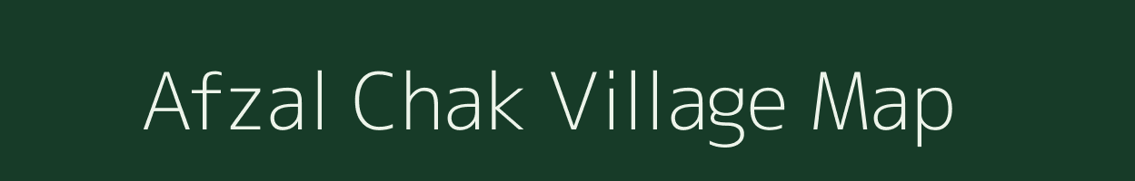 Afzal Chak village map in Bihar