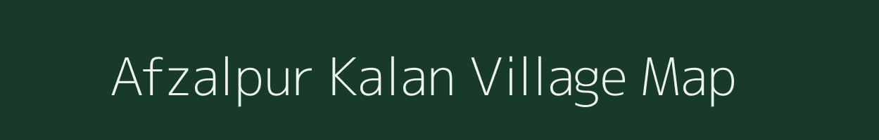 Afzalpur Kalan village map in Uttar Pradesh