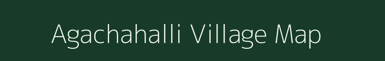 Agachahalli village map in Karnataka