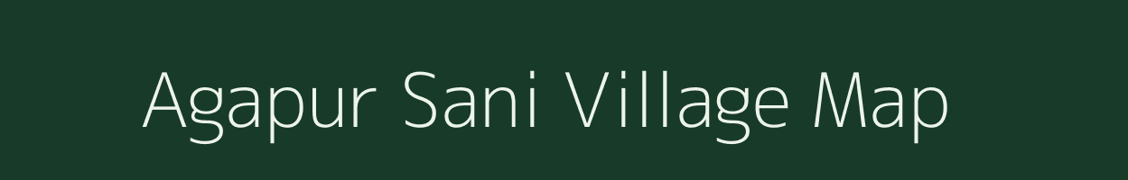 Agapur Sani village map in Uttar Pradesh