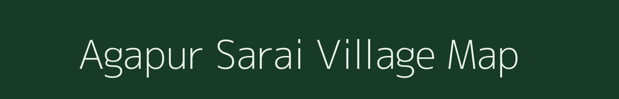 Agapur Sarai village map in Uttar Pradesh