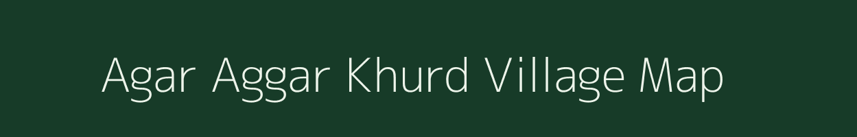 Agar Aggar Khurd village map in Uttar Pradesh