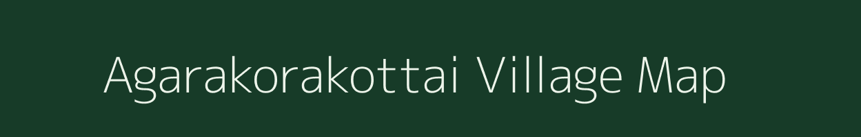 Agarakorakottai village map in Tamil Nadu