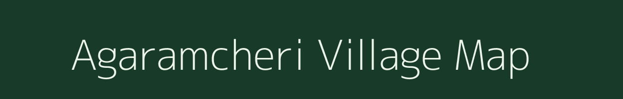 Agaramcheri village map in Tamil Nadu