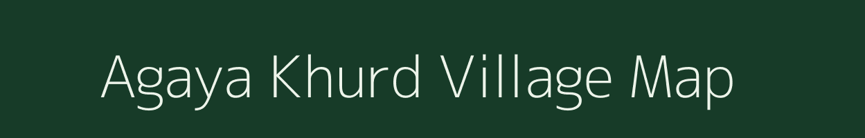 Agaya Khurd village map in Uttar Pradesh