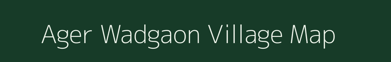 Ager Wadgaon village map in Maharashtra