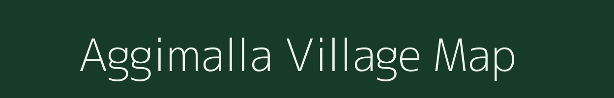 Aggimalla village map in Andhra Pradesh