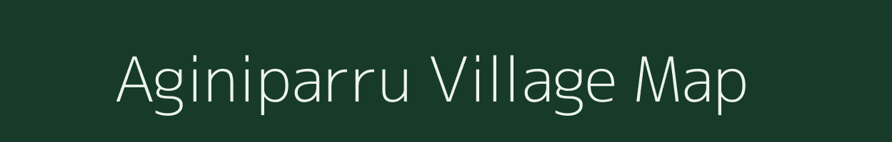 Aginiparru village map in Andhra Pradesh