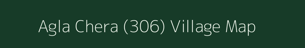 Agla Chera (306) village map in Himachal Pradesh