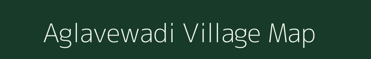 Aglavewadi village map in Maharashtra