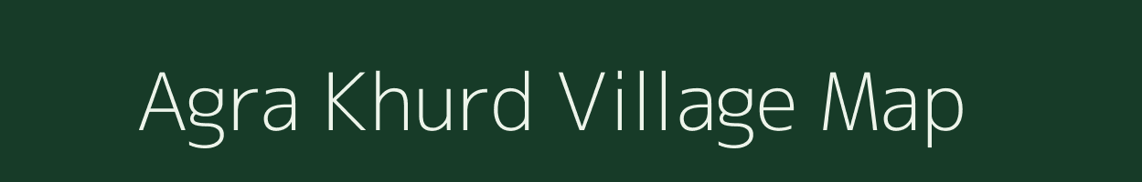 Agra Khurd village map in Madhya Pradesh