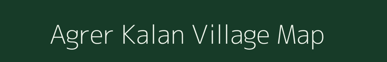 Agrer Kalan village map in Bihar