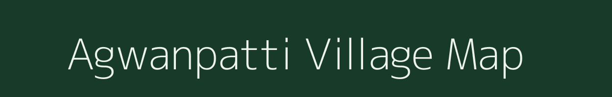 Agwanpatti village map in Bihar
