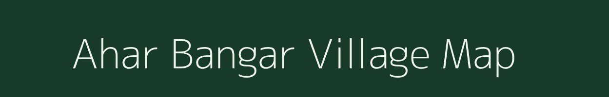 Ahar Bangar village map in Uttar Pradesh
