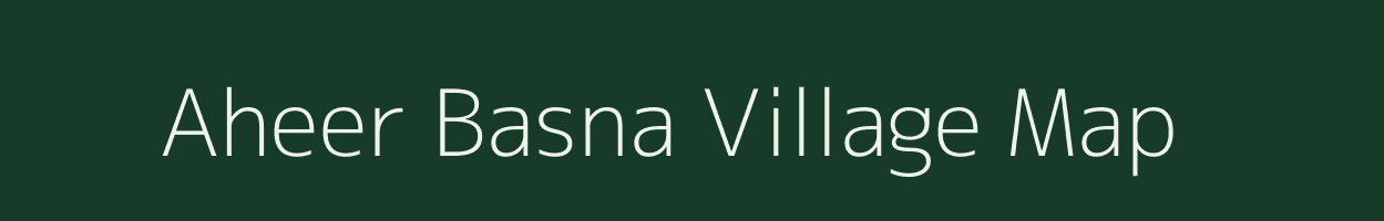 Aheer Basna village map in Rajasthan