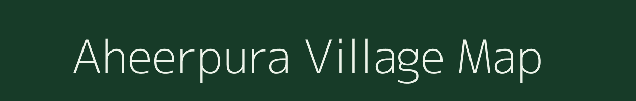 Aheerpura village map in Rajasthan