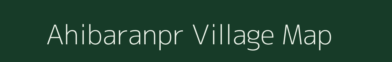 Ahibaranpr village map in Uttar Pradesh