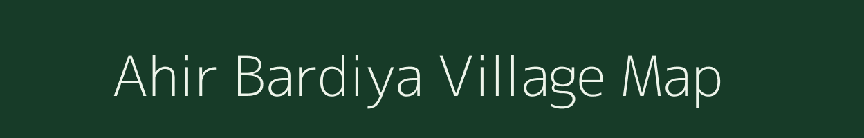 Ahir Bardiya village map in Madhya Pradesh