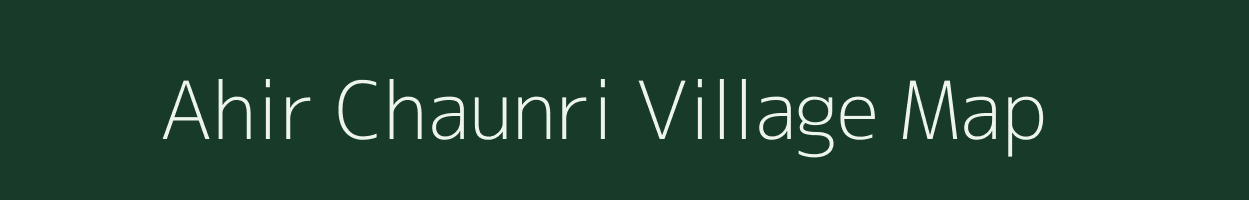 Ahir Chaunri village map in Bihar