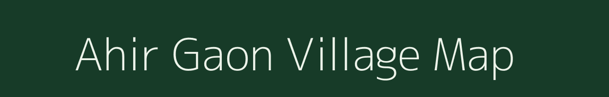 Ahir Gaon village map in Uttar Pradesh