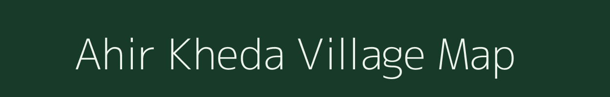 Ahir Kheda village map in Madhya Pradesh