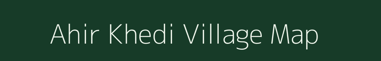 Ahir Khedi village map in Madhya Pradesh