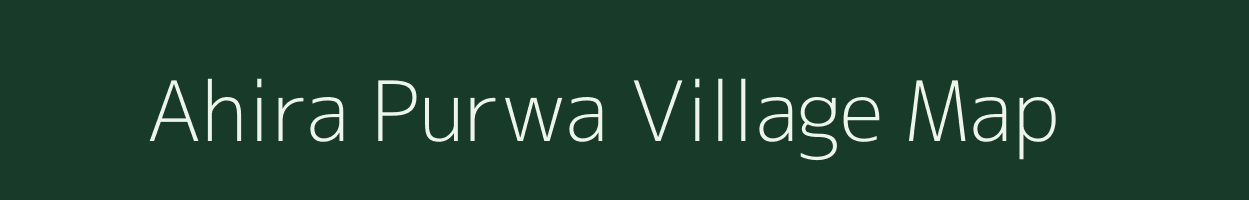Ahira Purwa village map in Uttar Pradesh