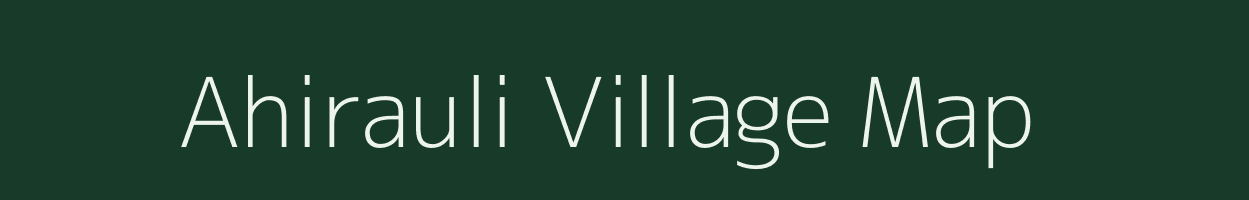 Ahirauli village map in Bihar