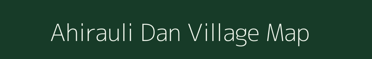 Ahirauli Dan village map in Uttar Pradesh