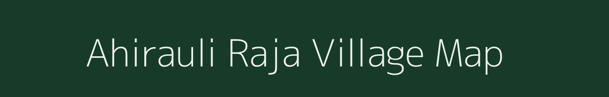 Ahirauli Raja village map in Uttar Pradesh