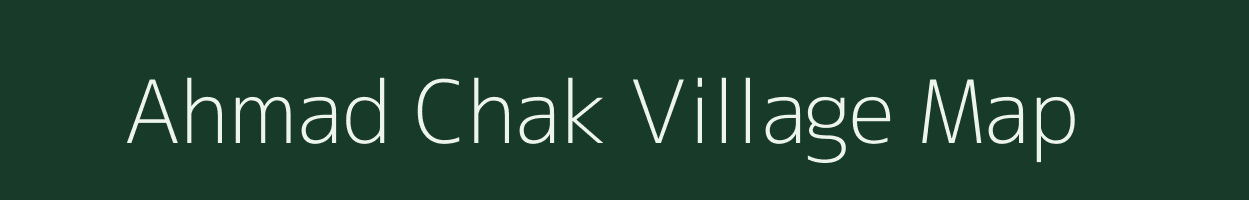 Ahmad Chak village map in Bihar