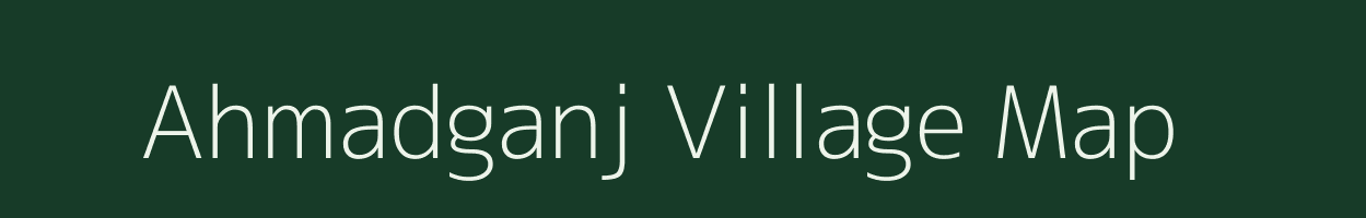 Ahmadganj village map in Uttar Pradesh