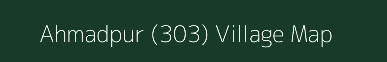 Ahmadpur (303) village map in Haryana