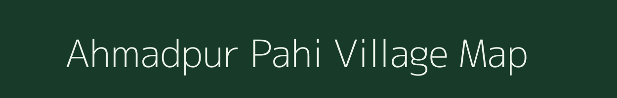 Ahmadpur Pahi village map in Bihar