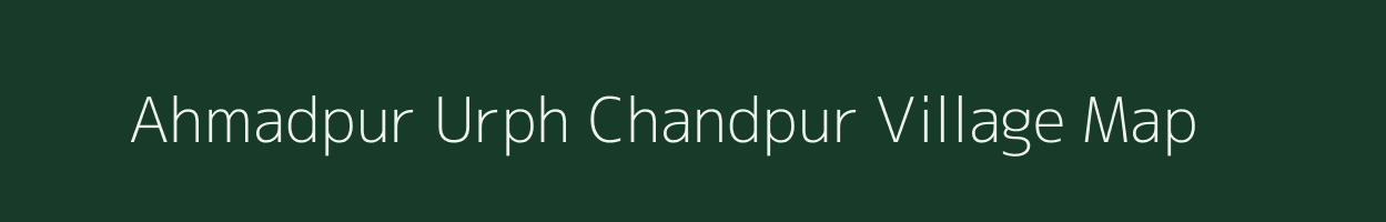 Ahmadpur Urph Chandpur village map in Uttar Pradesh