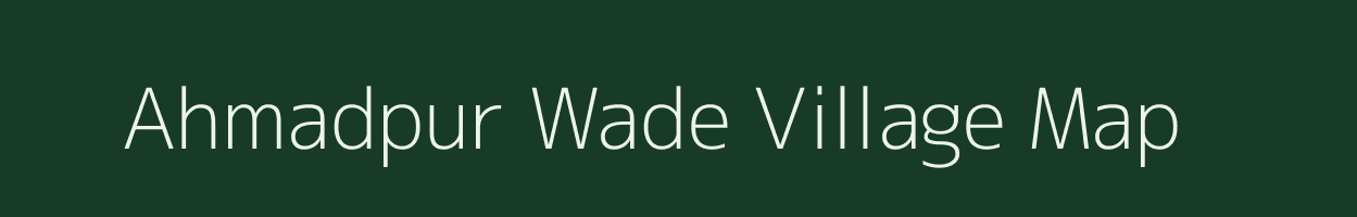 Ahmadpur Wade village map in Uttar Pradesh