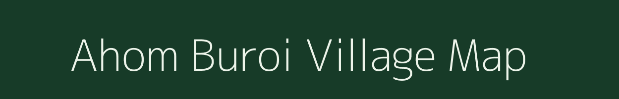 Ahom Buroi village map in Assam